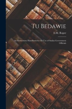 Tu Bedawie: An Elementary Handbook for the Use of Sudan Government Officials