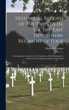 Historical Record of The Twentieth, or, The East Devonshire Regiment of Foot [microform] - Cannon, Richard