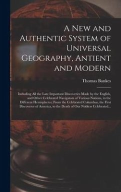 A New and Authentic System of Universal Geography, Antient and Modern [microform]
