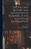 The Natural History and Antiquities of Selborne, in the County of Southampton