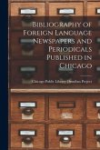 Bibliography of Foreign Language Newspapers and Periodicals Published in Chicago