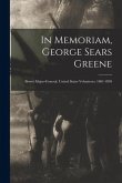 In Memoriam, George Sears Greene: Brevet Major-General, United States Volunteers, 1801-1899