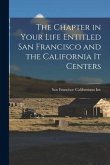 The Chapter in Your Life Entitled San Francisco and the California It Centers