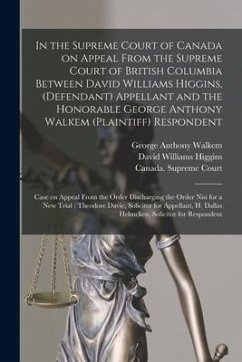 In the Supreme Court of Canada on Appeal From the Supreme Court of British Columbia Between David Williams Higgins, (defendant) Appellant and the Hono - Walkem, George Anthony; Higgins, David Williams