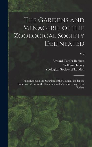 The Gardens and Menagerie of the Zoological Society Delineated The Gardens and Menagerie of the Zoological Society Delineated