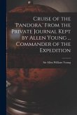 Cruise of the 'Pandora.' From the Private Journal Kept by Allen Young ... Commander of the Expedition
