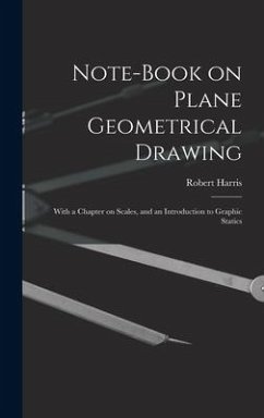 Note-book on Plane Geometrical Drawing - Harris, Robert