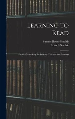 Learning to Read - Sinclair, Samuel Bower; Sinclair, Anna E