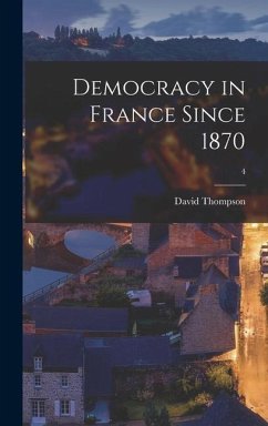 Democracy in France Since 1870; 4 - Thompson, David