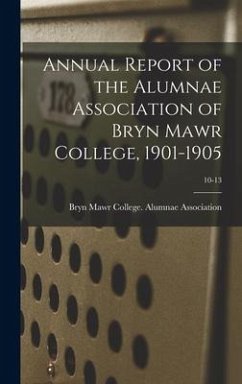 Annual Report of the Alumnae Association of Bryn Mawr College, 1901-1905; 10-13