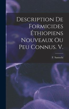 Description De Formicides Éthiopiens Nouveaux Ou Peu Connus. V. - Santschi, F.