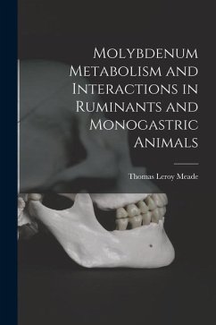 Molybdenum Metabolism and Interactions in Ruminants and Monogastric Animals - Meade, Thomas Leroy