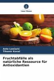 Fruchtabfälle als natürliche Ressource für Antioxidantien