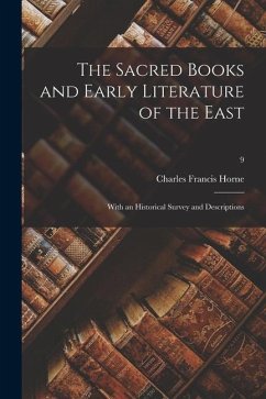The Sacred Books and Early Literature of the East; With an Historical Survey and Descriptions; 9 - Horne, Charles Francis