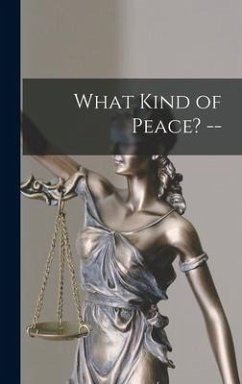 What Kind of Peace? -- - Anonymous