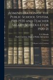 Administration of the Public School System, 1919-1920 and Teacher Salary Schedule for 1920-21: a Report to the Governor