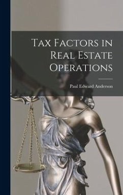 Tax Factors in Real Estate Operations - Anderson, Paul Edward
