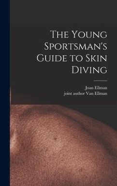 The Young Sportsman's Guide to Skin Diving - Ellman, Joan