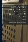 Report of the President, Bowdoin College (Bowdoin College Bulletin No. 341); 1960-1961