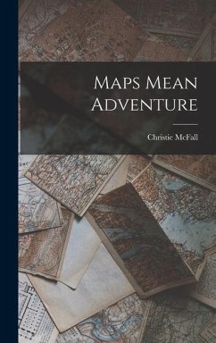 Maps Mean Adventure - McFall, Christie