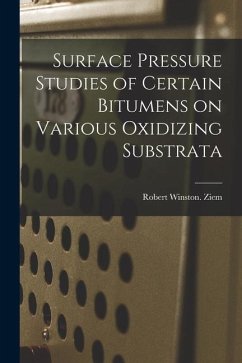 Surface Pressure Studies of Certain Bitumens on Various Oxidizing Substrata - Ziem, Robert Winston