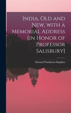 India, Old and New, With a Memorial Address [in Honor of Professor Salisbury] - Hopkins, Edward Washburn