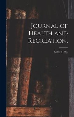 Journal of Health and Recreation.; 4, (1832-1833) - Anonymous