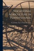 Vocational Agriculture in Pennsylvania. [microform]