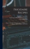 Frigidaire Recipes: Prepared Especially for Frigidaire Automatic Refrigerators Equipped With the Frigidaire Cold Control