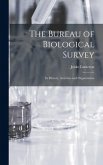 The Bureau of Biological Survey; Its History, Activities and Organization