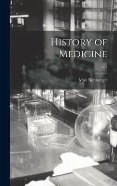 History of Medicine; v.1 - Neuburger, Max