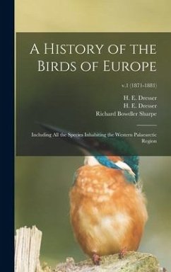 A History of the Birds of Europe: Including All the Species Inhabiting the Western Palaearctic Region; v.1 (1871-1881) - Sharpe, Richard Bowdler