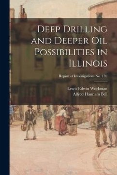 Deep Drilling and Deeper Oil Possibilities in Illinois; Report of Investigations No. 139 - Workman, Lewis Edwin