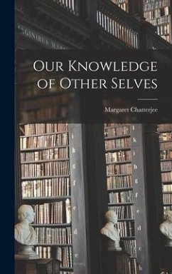 Our Knowledge of Other Selves - Chatterjee, Margaret