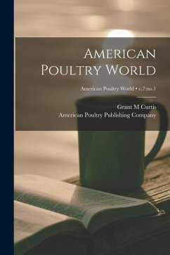 American Poultry World; v.7: no.1 - Curtis, Grant M.