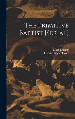 The Primitive Baptist [serial]; v.11 - Bennett, Mark