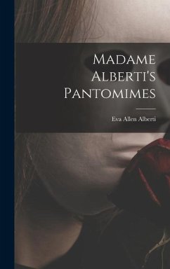 Madame Alberti's Pantomimes - Alberti, Eva Allen