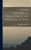 A New Historical Relation of the Kingdom of Siam