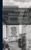 Lessons in French, Part II [microform]