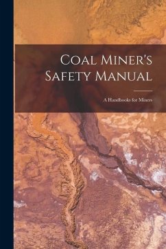 Coal Miner's Safety Manual: A Handbooks for Miners - Anonymous