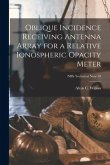 Oblique Incidence Receiving Antenna Array for a Relative Ionospheric Opacity Meter; NBS Technical Note 78