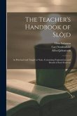 The Teacher's Handbook of Slöjd: as Practised and Taught at Naäs, Containing Explanations and Details of Each Exercise
