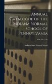Annual Catalogue of the Indiana Normal School of Pennsylvania; 42nd (1917/18)
