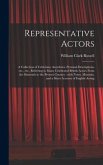Representative Actors: a Collection of Criticisms, Anecdotes, Personal Descriptions, Etc., Etc., Referring to Many Celebrated British Actors