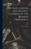 The Trees, Shrubs, and Woody-climbers of the Bombay Presidency; -1902