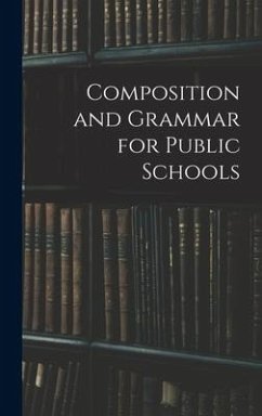 Composition and Grammar for Public Schools - Anonymous