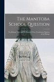 The Manitoba School Question [microform]: the Bishops' View and Mr. Laurier's View; Unanimous Opinion of the Bishops