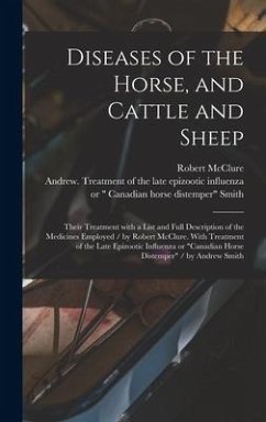 Diseases of the Horse, and Cattle and Sheep: Their Treatment With a List and Full Description of the Medicines Employed / by Robert McClure. With Trea - Mcclure, Robert