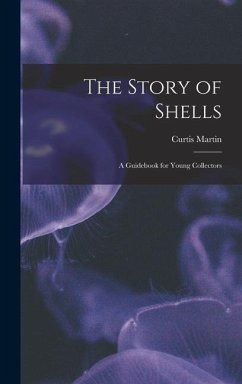 The Story of Shells; a Guidebook for Young Collectors - Martin, Curtis