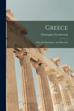 Greece: Pictorial, Descriptive, and Historical - Wordsworth, Christopher